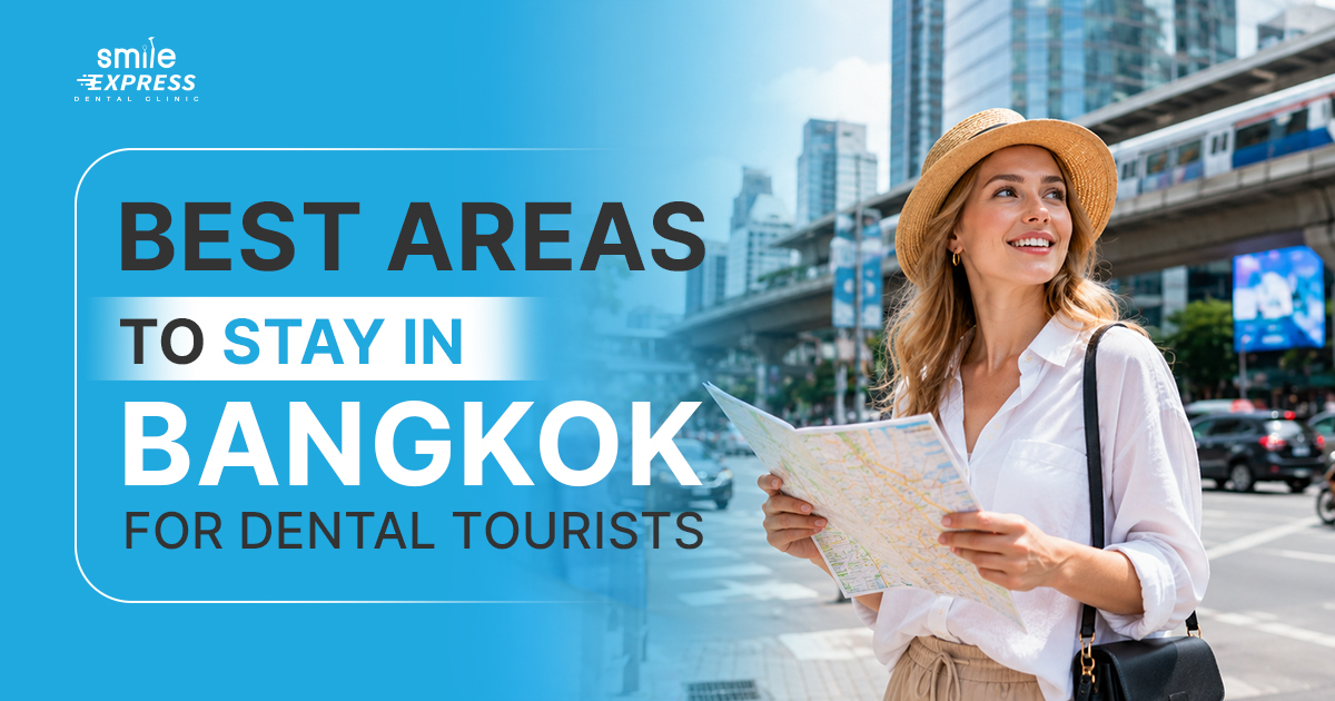 Best Areas to Stay in Bangkok for Dental Tourists